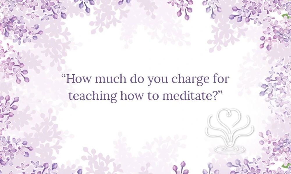 How Much Do You Charge to Teach Meditation?