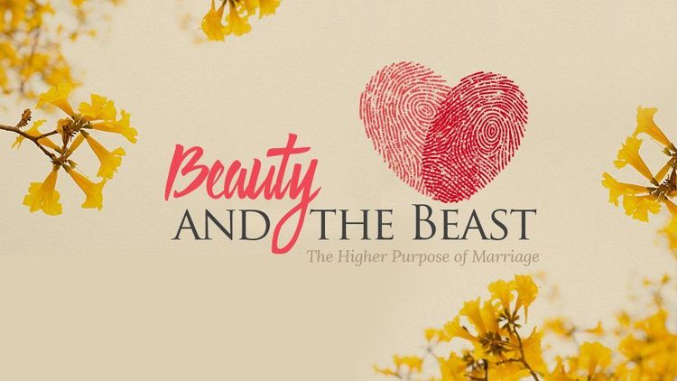Beauty and the Beast - The Higher Purpose of Marriage